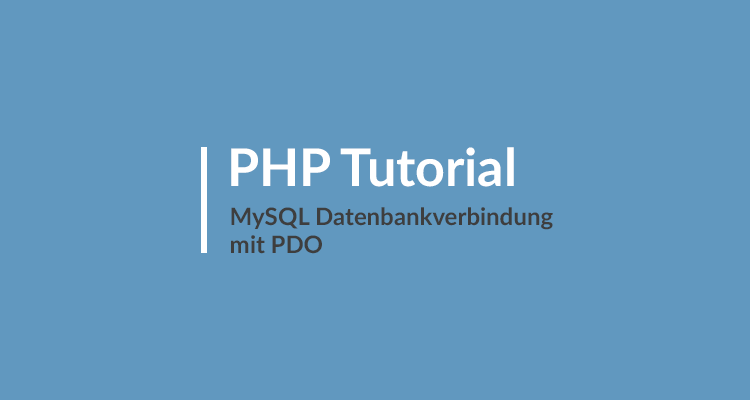 PHP Tutorial MySQL Datenbankverbindung mit PDO