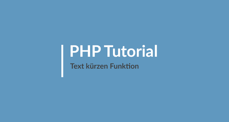 PHP Tutorial - Text kürzen Funktion