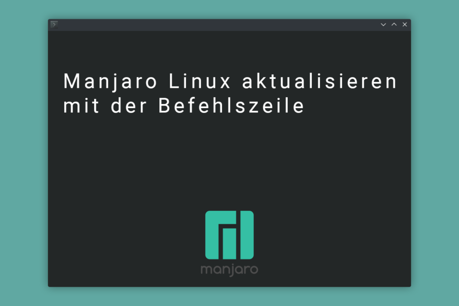 Manjaro Linux aktualisieren mit der Befehlszeile